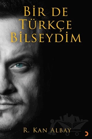 Bir De Türkçe Bilseydim – R. Kan Albay – Cinius Yayınları kitap kapağı