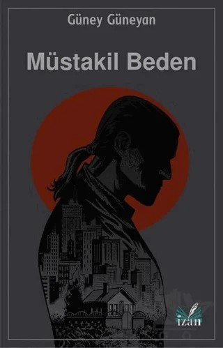 Müstakil Beden – Güney Güneyan – İzan Yayıncılık kitap kapağı