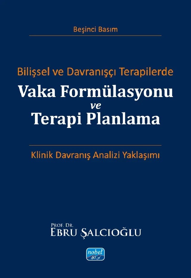 Bilişsel ve Davranışçı Terapilerde VAKA FORMÜLASYONU VE TERAPİ PLANLAMA – Ebru Şalcıoğlu – Nobel Akademik Yayıncılık kitap kapağı