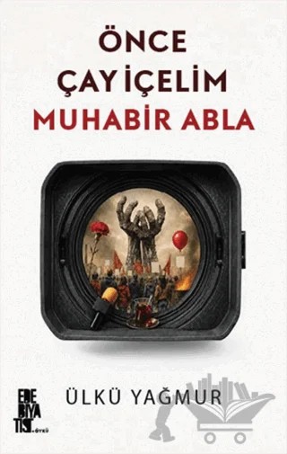 Önce Çay İçelim Muhabir Abla – Ülkü Yağmur – Edebiyatist kitap kapağı