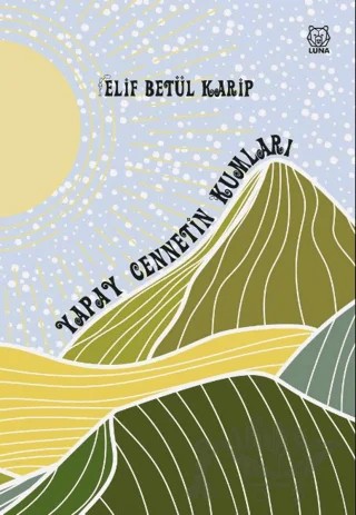Yapay Cennetin Kumları – Elif Betül Karip – Luna Yayınları kitap kapağı