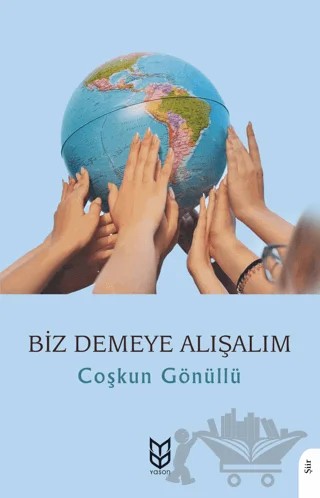 Biz Demeye Alışalım – Coşkun Gönüllü – Yason Yayıncılık kitap kapağı