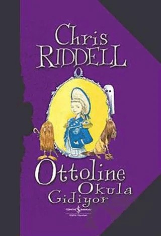 Ottoline Okula Gidiyor – Chris Riddell – İş Bankası Kültür Yayınları kitap kapağı