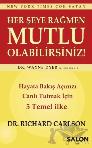 Her Şeye Rağmen Mutlu Olabilirsiniz! – Richard Carlson – Salon Yayınları kitap kapağı
