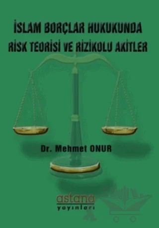 İslam Borçlar Hukukunda Risk Teorisi ve Rizikolu Akitler – Mehmet Onur – Astana Yayınları kitap kapağı
