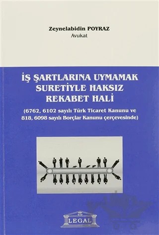 İş Şartlarına Uymamak Suretiyle Haksız Rekabet Hali – Zeynel Abidin Poyraz – Legal Yayıncılık kitap kapağı