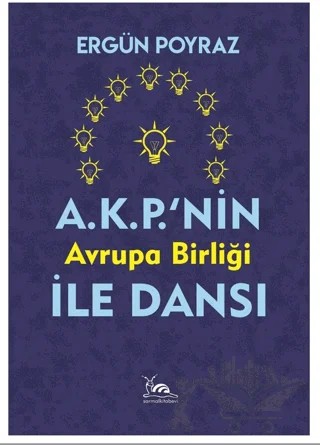 A.K.P.'nin Avrupa Birliği İle Dansı – Ergün Poyraz – Sarmal Kitabevi kitap kapağı