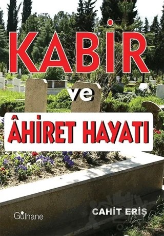 Kabir ve Ahiret Hayatı – Cahit Eriş – Gülhane Yayınları kitap kapağı