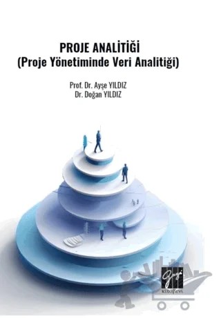 Proje Analitiği (Proje Yönetiminde Veri Analitiği) – Doğan Yıldız, Ayşe Yıldız – Gazi Kitabevi kitap kapağı