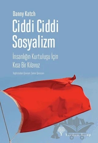 Ciddi Ciddi Sosyalizm – Danny Katch – Yordam Kitap kitap kapağı