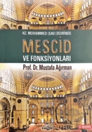Hz. Muhammed (Sav) Devrinde Mescid ve Fonksiyonları – Mustafa Ağırman – Ravza Yayınları kitap kapağı