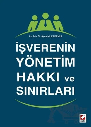 İşverenin Yönetim Hakkı ve Sınırları – Makbule Aymelek Erdemir – Seçkin Yayıncılık kitap kapağı