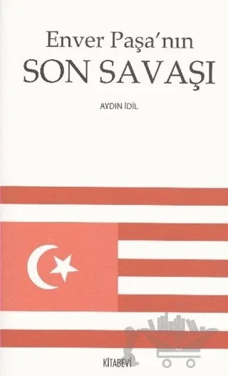 Enver Paşa’nın Son Savaşı – Aydın İdil – Kitabevi Yayınları kitap kapağı