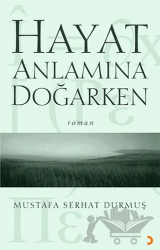 Hayat Anlamına Doğarken – Mustafa Serhat Durmuş – Cinius Yayınları kitap kapağı