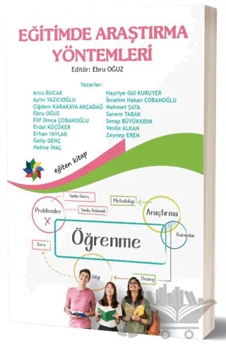 Eğitimde Araştırma Yöntemleri – Arzu Bucak, Aylin Yazıcıoğlu, Çiğdem Karakaya Akçadağ, Ebru Oğuz, Elif Omca Çobanoğlu, Erdal Küçüker, Erhan Yaylak, Galip Genç, Hatice İnal, Hayriye Gül Kuruyer, İbrahim Hakan Çobanoğlu, Mehmet Şata, Sanem Tabak, Serap Büyükkıdık, Vesile Alkan, Zeynep Eren – Eğiten Kitap kitap kapağı