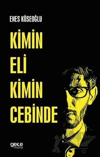 Kimin Eli Kimin Cebinde – Enes Köseoğlu – Gece Kitaplığı kitap kapağı