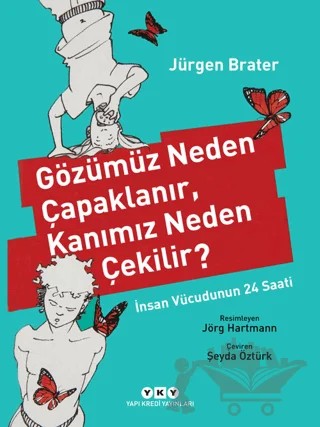 Gözümüz Neden Çapaklanır, Kanımız Neden Çekilir? – Jürgen Brater – Yapı Kredi Yayınları kitap kapağı