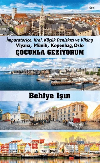 Çocukla Geziyorum - Viyana, Münih, Kopenhag, Oslo – Behiye Işın – Yeni İnsan Yayınevi kitap kapağı