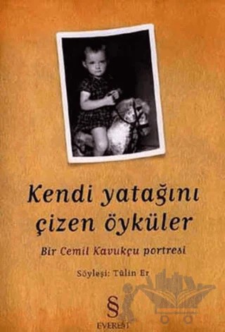 Kendi Yatağını Çizen Öyküler Bir Cemil Kavukçu Portresi – Tülin Er – Everest Yayınları kitap kapağı
