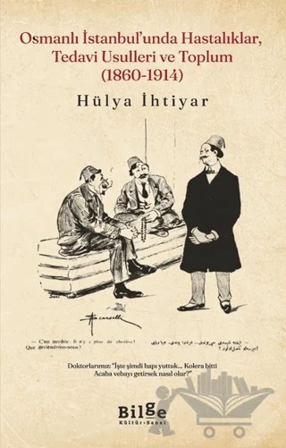 Osmanlı İstanbul’unda Hastalıklar, Tedavi Usulleri ve Toplum (1860-1914) – Hülya İhtiyar – Bilge Kültür Sanat kitap kapağı