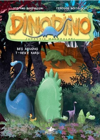 Beş Arkadaş T-Rex'e Karşı - Dinodino 1 – Stefano Bordiglioni – Pegasus Çocuk Yayınları kitap kapağı