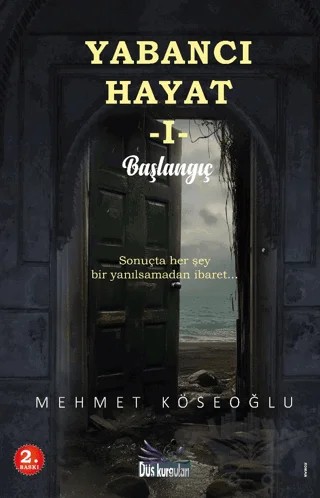 Yabancı Hayat I - Başlangıç – Mehmet Köseoğlu – Düş Kurguları Yayıncılık kitap kapağı