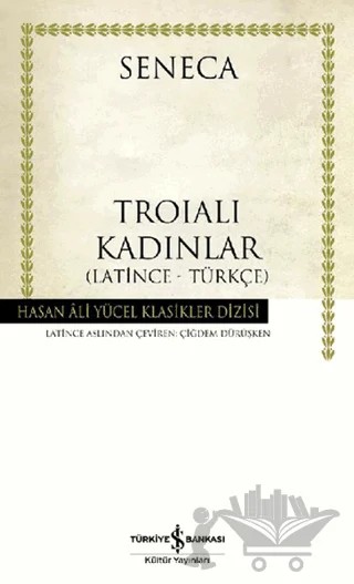 Troialı Kadınlar – Lucius Annaeus Seneca – İş Bankası Kültür Yayınları kitap kapağı