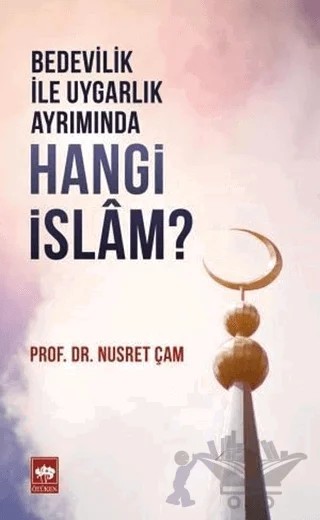 Bedevilik ile Uygarlık Ayrımında Hangi İslam? – Nusret Çam – Ötüken Neşriyat kitap kapağı