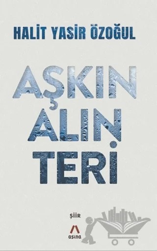 Aşkın Alın Teri – Halit Yasir Özoğul – Aşina Yayınları kitap kapağı