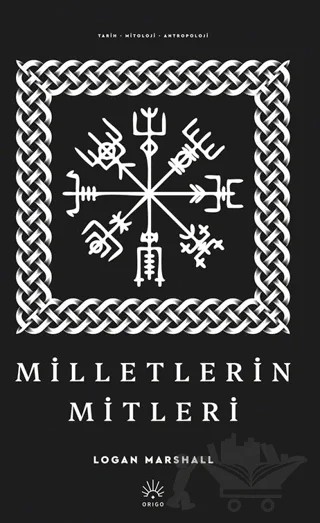 Milletlerin Mitleri – Logan Marshall – Origo Yayınevi kitap kapağı