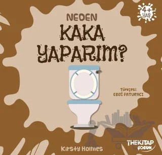 Neden Kaka Yaparım? – Kirsty Holmes – The Kitap Çocuk kitap kapağı