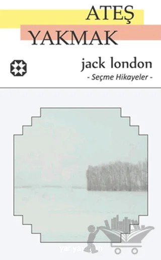 Ateş Yakmak – Jack London – Yar Yayınları kitap kapağı