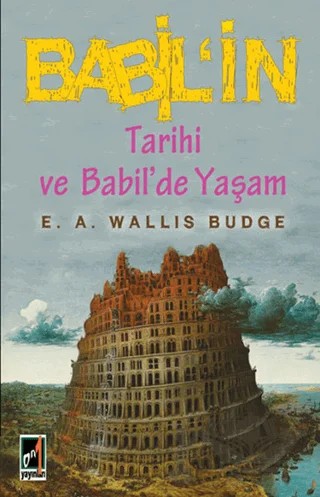 Babil'in Tarihi ve Babil'de Yaşam – E. A. Wallis Budge – Onbir Yayınları kitap kapağı