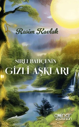 Sırlı Bahçenin Gizli Aşkları – Rasim Kavlak – Gülnar Yayınları kitap kapağı