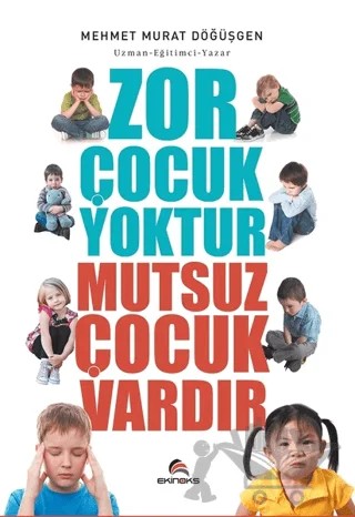 Zor Çocuk Yoktur Mutsuz Çocuk Vardır – Mehmet Murat Döğüşgen – Ekinoks Yayın Grubu kitap kapağı