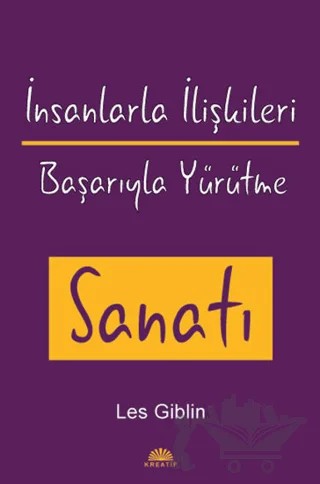 İnsanlarla İlişkileri Başarıyla Yürütme Sanatı – Les Giblin – Kreatif Yayınları kitap kapağı