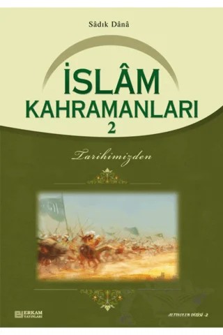 İslam Kahramanları - 2 – Sadık Dana – Erkam Yayınları kitap kapağı