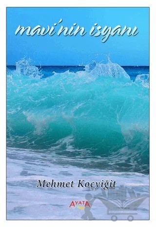 Mavi’nin İsyanı – Mehmet Koçyiğit – Ayata Kitap kitap kapağı