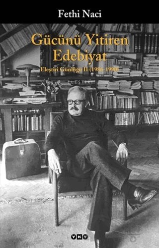 Gücünü Yitiren Edebiyat Eleştiri Günlüğü II (1986 - 1990) – Fethi Naci – Yapı Kredi Yayınları kitap kapağı