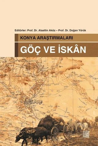 Konya Araştırmaları - Göç ve İskan – Alaattin Aköz, Doğan Yörük – Palet Yayınları kitap kapağı