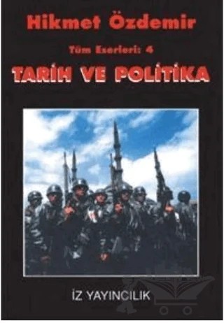 Tarih ve Politika Tüm Eserleri 4 Bir Arayışın Notları – Hikmet Özdemir – İz Yayıncılık kitap kapağı