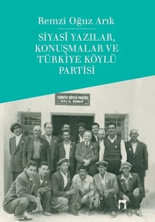 Siyasi Yazılar, Konuşmalar ve Türkiye Köylü Partisi – Remzi Oğuz Arık – Dergah Yayınları kitap kapağı