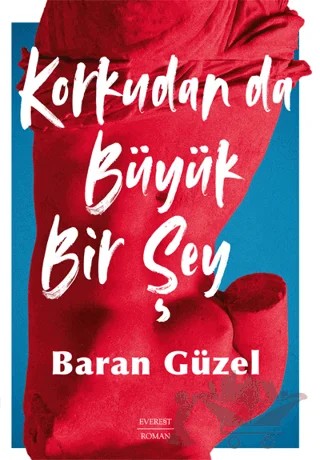 Korkudan da Büyük Bir Şey – Baran Güzel – Everest Yayınları kitap kapağı