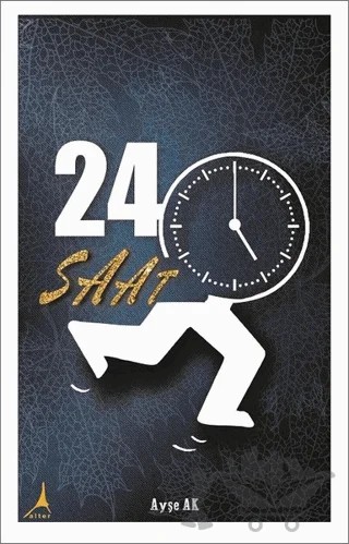 24 Saat – Ayşe Ak – Alter Yayıncılık kitap kapağı