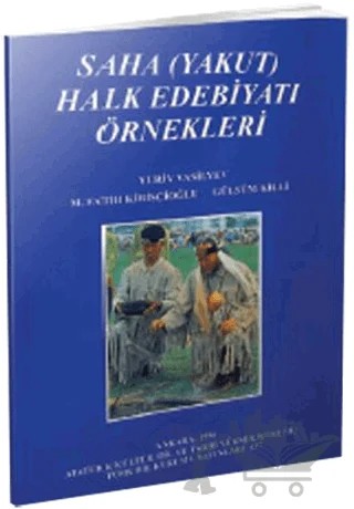 Saha (Yakut) Halk Edebiyatı Örnekleri – Fatih Kirişçioğlu, Gülsüm Killi, Yuriy Vasiliev – Türk Dil Kurumu Yayınları kitap kapağı