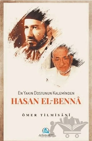 En Yakın Dostunun Kaleminden Hasan El-Benna – Ömer Tilmisani – Asalet Yayınları kitap kapağı