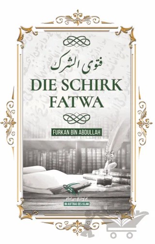 Die Schirk Fatwa – Furkan Bin Abdullah – Im Auftrag des Islam kitap kapağı