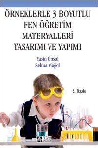 Örneklerle 3 Boyutlu Fen Öğretim Materyalleri Tasarımı ve Yapımı – Yasin Ünsal, Selma Moğol – Pegem Akademi Yayıncılık kitap kapağı