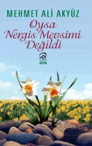 Oysa Nergis Mevsimi Değildi – Mehmet Ali Akyüz – Kurgu Kültür Merkezi kitap kapağı
