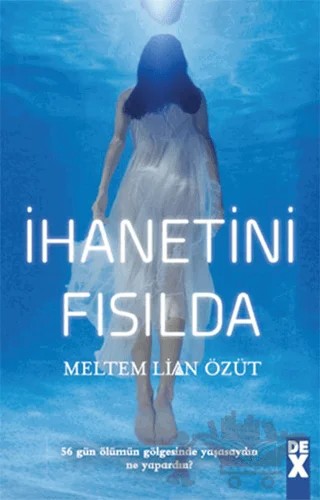 İhanetini Fısılda – Meltem Lian Özüt – Dex Yayınevi kitap kapağı